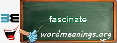 WordMeaning blackboard for fascinate